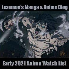 Early 2021 Anime Watch List