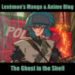 Lexémon’s Manga & Anime Blog. Ghost in the Shell & The Ghost in the Shell